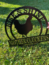Load image into Gallery viewer, Rise and Shine Mother Cluckers Chicken Metal Sign